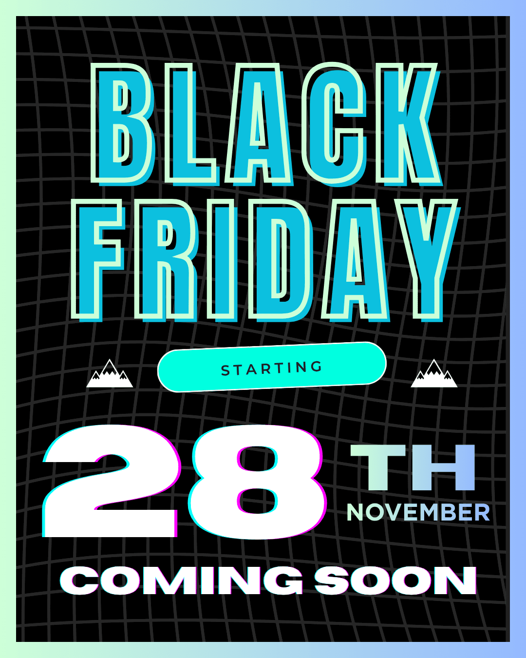 COMING SOON BLACK FRIDAY 2025